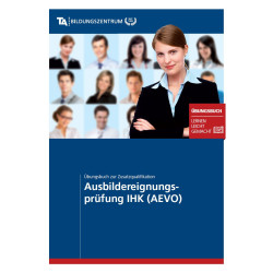 Ausbildereignungsprüfung IHK (AEVO) - Übungsbuch