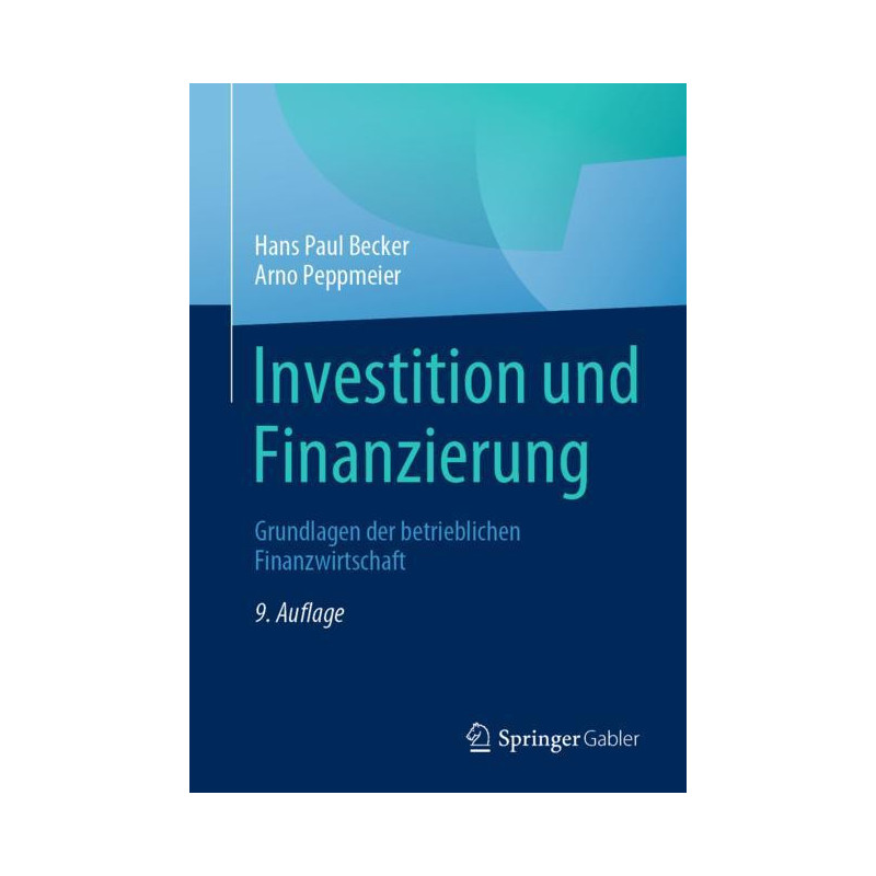 Investition und Finanzierung - Grundlagen der betrieblichen Finanzwirtschaft