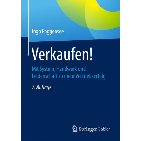 Verkaufen!: Mit System, Handwerk und Leidenschaft zu mehr Vertriebserfolg