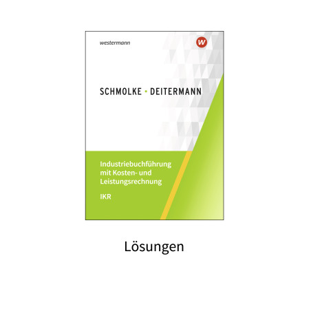 Industriebuchführung mit Kosten- und Leistungsrechnung IKR, Lösungen